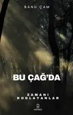 Bu Çağda Zamanı Kodlayanlar Ezoterik Kitabı - Yazar Banu Çam